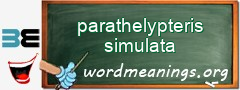 WordMeaning blackboard for parathelypteris simulata